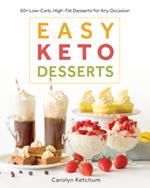 Easy Keto Desserts: 60+ Low-Carb High-Fat Desserts for Any Occasion