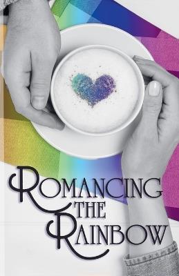 Romancing the Rainbow - Katie Kent,Sarah Marie Page,David J Vane - cover