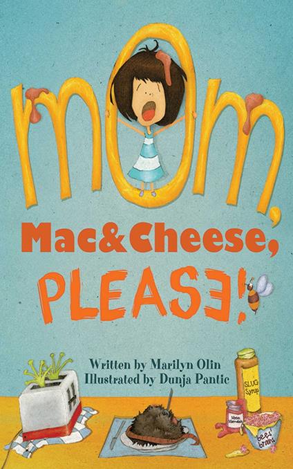 Mom, Mac & Cheese, Please! - Marilyn Olin,Dunja Pantic - ebook