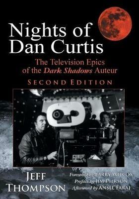 Nights of Dan Curtis, Second Edition: The Television Epics of the Dark Shadows Auteur - Jeff Thompson - cover