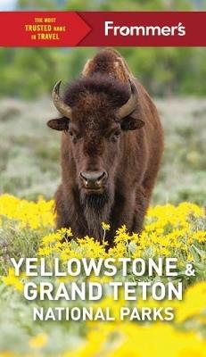 Frommer's Yellowstone and Grand Teton National Parks - Elisabeth Kwak-Hefferan - cover