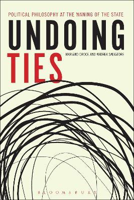 Undoing Ties: Political Philosophy at the Waning of the State - Mariano Croce,Andrea Salvatore - cover