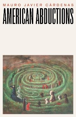 American Abductions - Mauro Javier Cardenas - cover