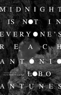 Midnight Is Not in Everyone's Reach - Antonio Lobo Antunes - cover