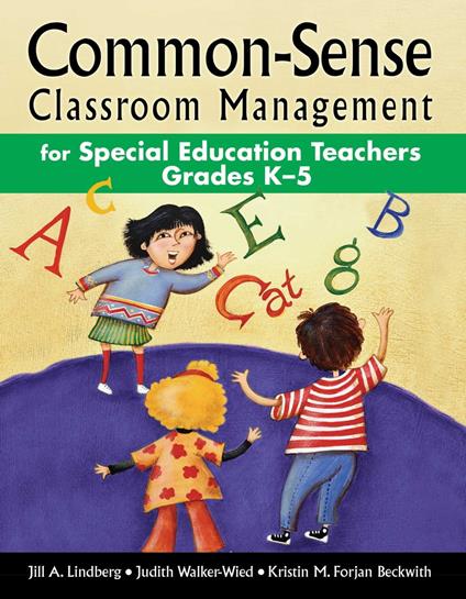 Common-Sense Classroom Management for Special Education Teachers Grades K–5
