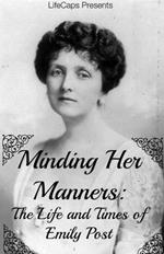 Minding Her Manners: The Life and Times of Emily Post