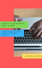 Google Searching Like a Pro