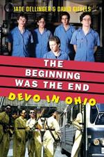 The Beginning Was the End: Devo in Ohio