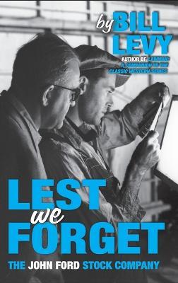 Lest We Forget: The John Ford Stock Company - Bill Levy - cover