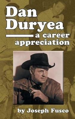 Dan Duryea: A Career Appreciation (hardback) - Joseph Fusco - cover