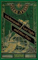 Scheherazade's Last Night and Other Plays (hardback) - Jules Verne - cover