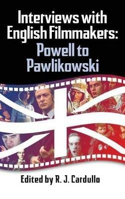 Interviews with English Filmmakers: Powell to Pawlikowski (hardback) - R J Cardullo - cover