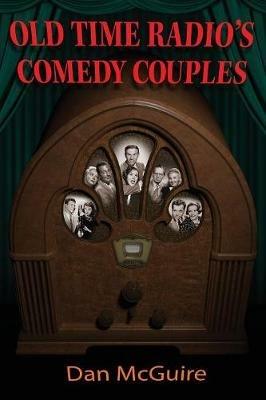 Old Time Radio's Comedy Couples - Dan McGuire - cover