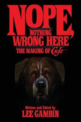 Nope, Nothing Wrong Here: The Making of Cujo - Lee Gambin - cover