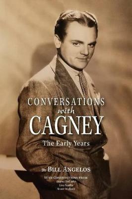 Conversations with Cagney: The Early Years - Bill Angelos - cover