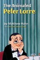 The Animated Peter Lorre - Matthew Hahn - cover
