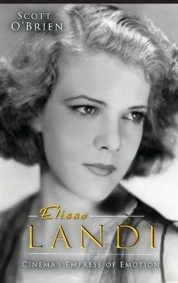 Elissa Landi: Cinema's Empress of Emotion (hardback) - Scott O'Brien - cover
