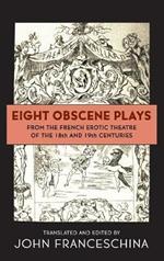Eight Obscene Plays from the French Erotic Theatre of the 18th and 19th Centuries (hardback)