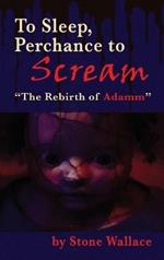 To Sleep, Perchance to Scream (hardback): 