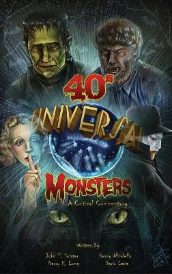 Universal '40s Monsters - John Soister - cover