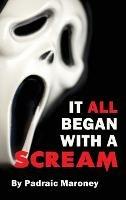 It All Began With A Scream (hardback) - Padraic Maroney - cover