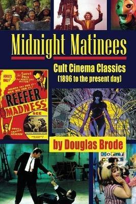 Midnight Matinees: Cult Cinema Classics (1896 to the present day) - Douglas Brode - cover