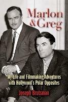 Marlon & Greg: My Life and Filmmaking Adventures with Hollywood's Polar Opposites - Joseph Brutsman - cover