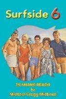 Surfside 6 - Behind the Scenes in Miami Beach - Michael Gregg Michaud - cover