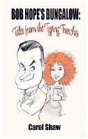 Bob Hope's Bungalow (hardback): Tales From The Typing Trenches - Carol Shaw - cover