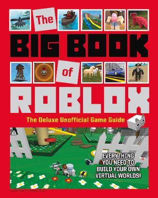 The Big Book of Roblox: The Deluxe Unofficial Game Guide - Triumph Books - cover