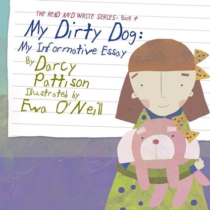 My Dirty Dog: My Informative Essay - Eva O'Neill,Darcy Pattison - ebook