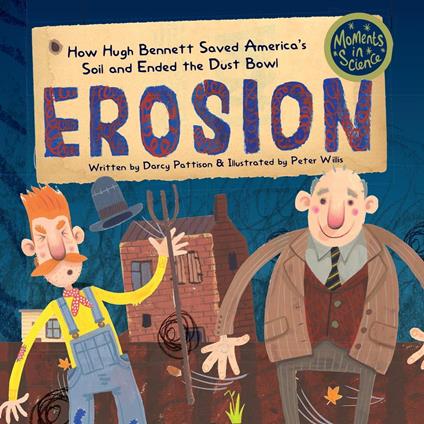Erosion: How Hugh Bennett Saved America’s Soil and Ended the Dust Bowl - Darcy Pattison,Peter Willis - ebook