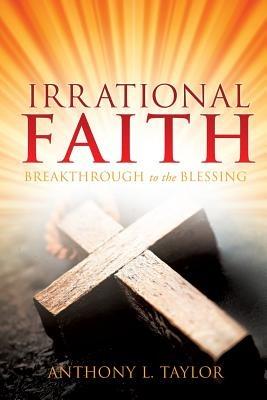 Irrational Faith - Anthony L Taylor - cover