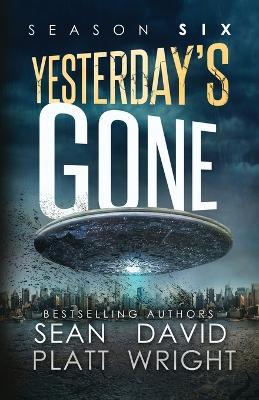 Yesterday's Gone Season Six - Sean Platt,David W Wright - cover