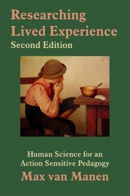 Researching Lived Experience: Human Science for an Action Sensitive Pedagogy - Max van Manen - cover