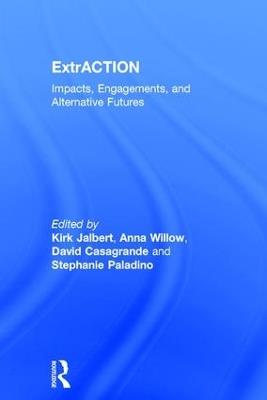 ExtrACTION: Impacts, Engagements, and Alternative Futures - cover