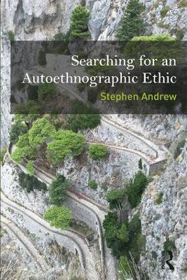Searching for an Autoethnographic Ethic - Stephen Andrew - cover