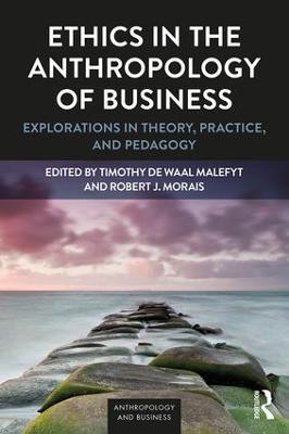 Ethics in the Anthropology of Business: Explorations in Theory, Practice, and Pedagogy - cover