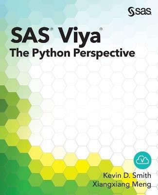 SAS Viya: The Python Perspective - Kevin D Smith,Xiangxiang Meng - cover
