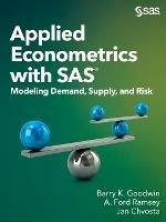 Applied Econometrics with SAS: Modeling Demand, Supply, and Risk - Barry K Goodwin,A Ford Ramsey,Jan Chvosta - cover