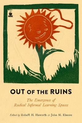 Out Of The Ruins: The Emergence of Radical Informal Learning Spaces - cover