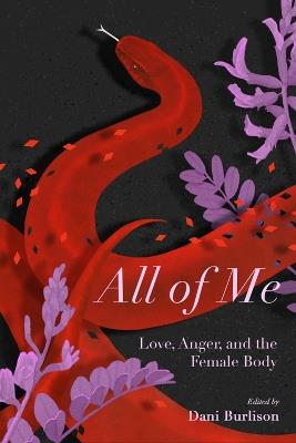 All of Me: Stories of Love, Anger, and the Female Body - Dani Burlison,Laurie Penny,Silvia Federici - cover