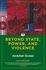 Beyond State, Power, and Violence