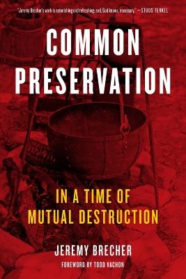 Common Preservation: In a time of Mutual Destruction - Jeremy Brecher - cover
