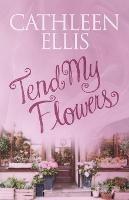 Tend My Flowers - Cathleen Ellis - cover