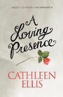 A Loving Presence - Cathleen Ellis - cover