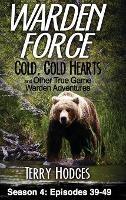 Warden Force: Cold, Cold Hearts and Other True Game Warden Adventures: Episodes 39 - 49