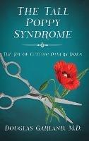 The Tall Poppy Syndrome: The Joy of Cutting Others Down - Douglas Garland - cover