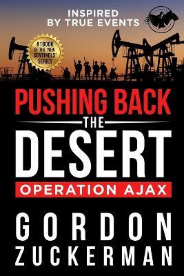 Pushing Back the Desert: Operation Ajax - Gordon Zuckerman - cover