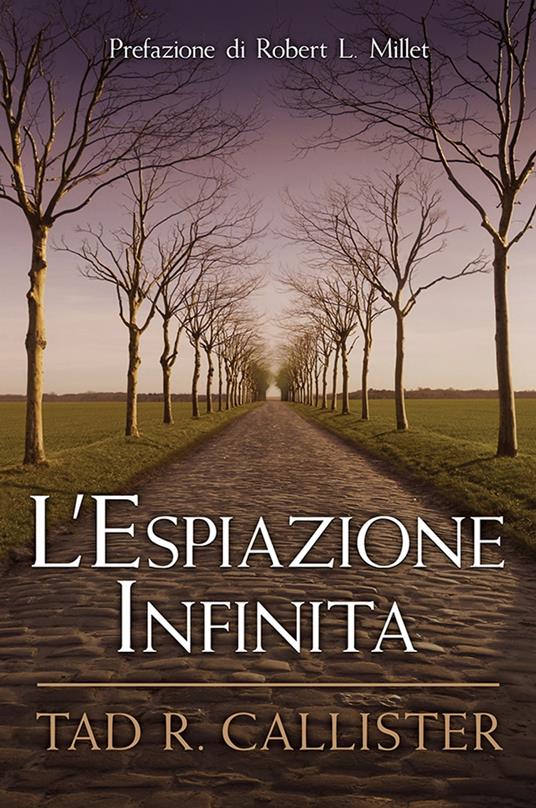 L'Espiazione Infinita (The Infinite Atonement - Italian) - Callister,Tad R. - ebook